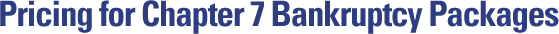 Pricing for Chapter 7 Bankruptcy Packages