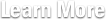 Learn More