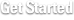 Get Started