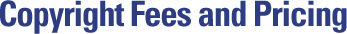 Copyright Fees and Pricing