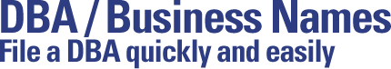 DBA / Business Names - File a DBA quickly and easily