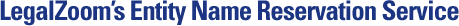 LegalZoom's Entity Name Reservation Service
