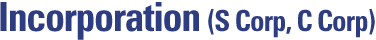 Incorporation (S Corp, C Corp)