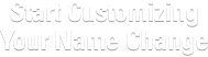 Customize Your Name Change
