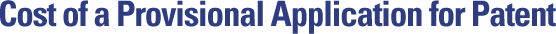 Cost of a Provisional Application for Patent