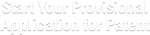 Start Your Provisional Application for Patent