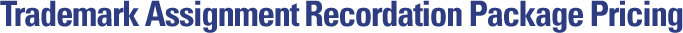 Trademark Assignment Recordation Package Pricing