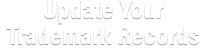 Update Your Trademark Records