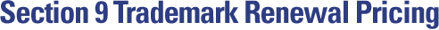 Section 9 Trademark Renewal Pricing